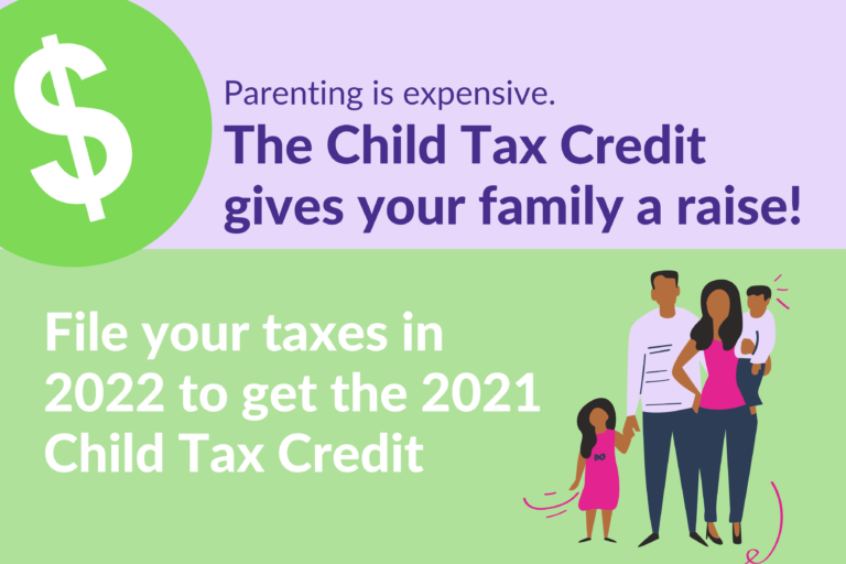 File your taxes in 2022 to receive your 2021 Child Tax Credit